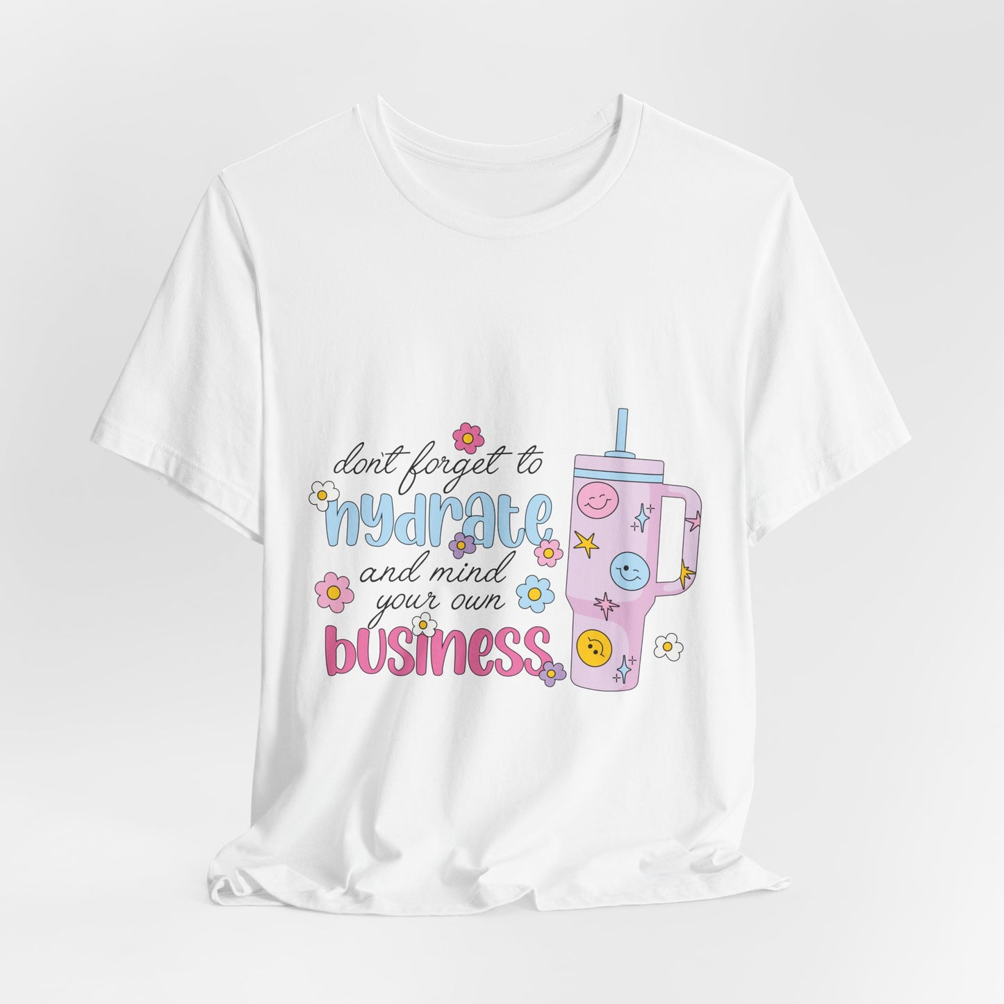 Drink Your Water & Mind Your Business Tee