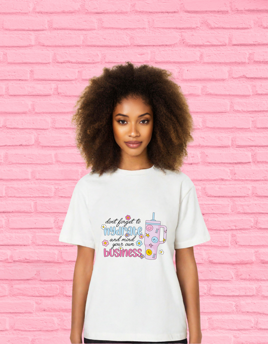 Drink Your Water & Mind Your Business Tee