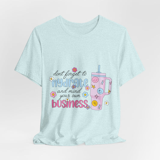 Drink Your Water & Mind Your Business Cotton Tee
